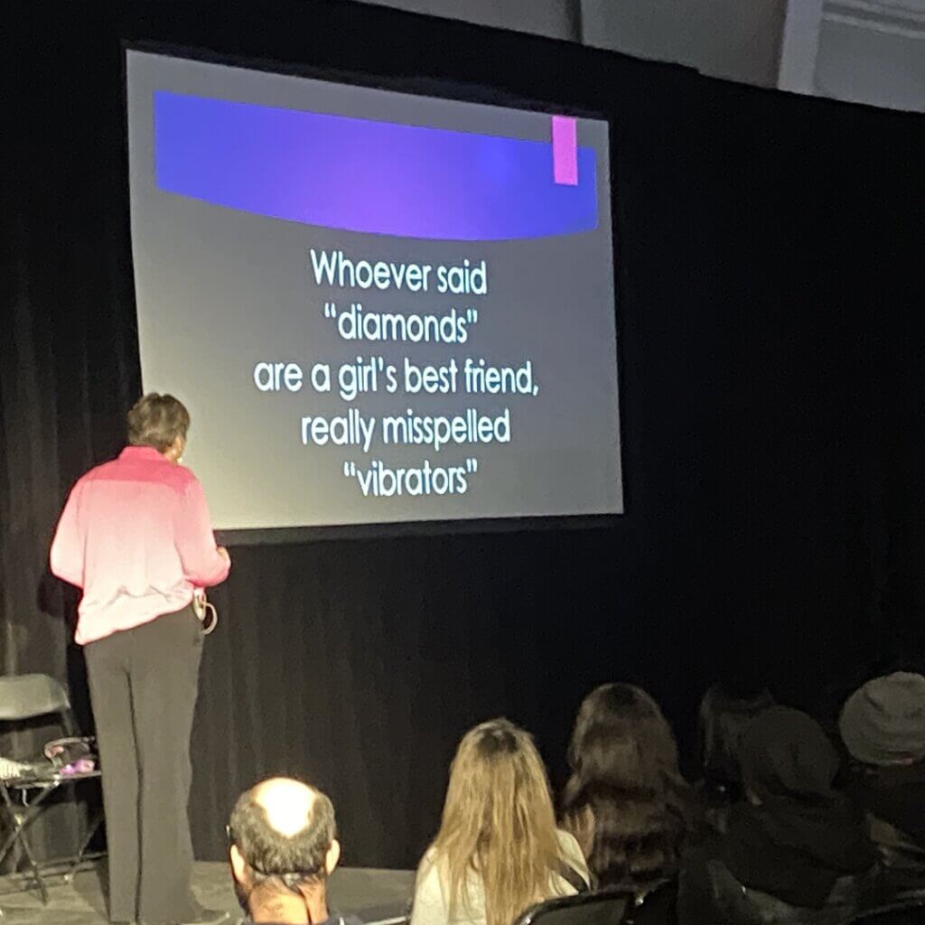 Whoever said "diamonds" are a girl's bset friend, really misspelled "vibrators," said a sex education at the Toronto Taboo Show adult expo.